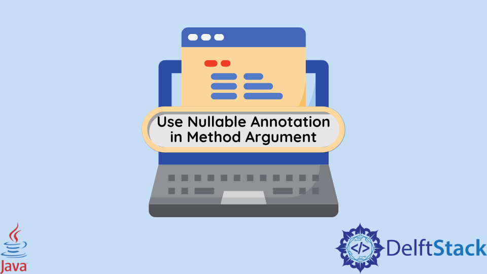 java-use-nullable-annotation-in-method-argument-delft-stack